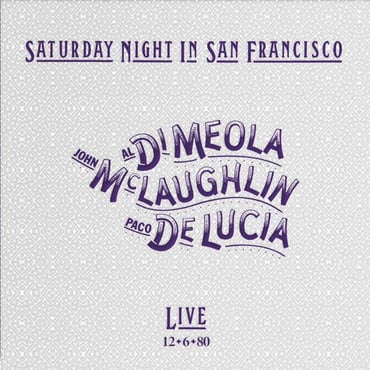 DiMeola, McLaughlin, DeLucia - Saturday Night In San Francisco