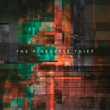 Pineapple Thief - Hold Our Fire