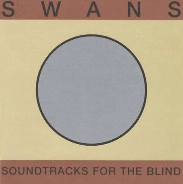 Swans - Soundtracks For The Blind