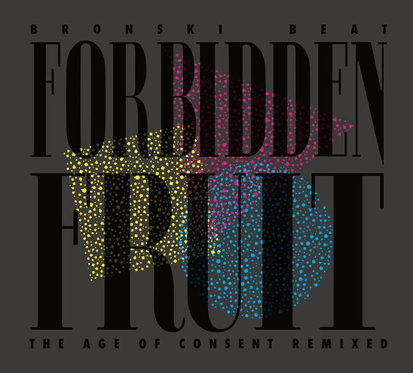 Bronski Beat - Forbidden Fruit - The Age of Consent Remixed