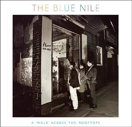 Blue Nile, The - A Walk Across The Rooftops