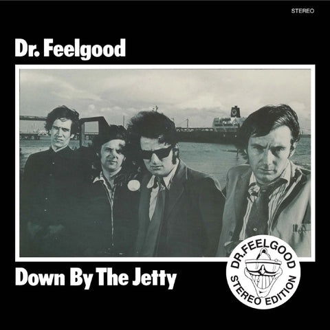 Dr Feelgood Down By The Jetty (Stereo Edition)