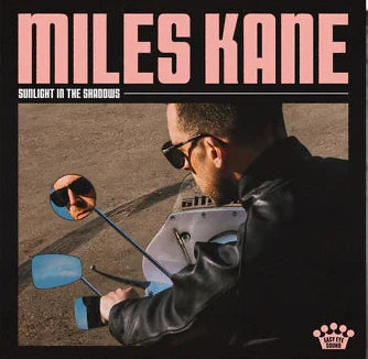 Miles Kane - SUNLIGHT IN THE SHADOWS