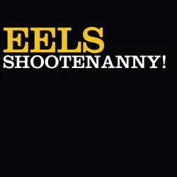 Eels - Shootenanny