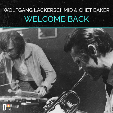 Wolfgang Lackerschmid & Chet Baker-Welcome back