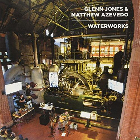 Glenn Jones & Matthew Azevedo - Waterworks