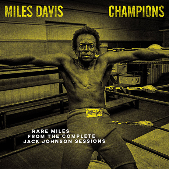 Miles Davis - Champions - From The Complete Jack Johnson Sessions (RSD21)