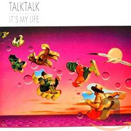 Talk Talk - It’s My Life