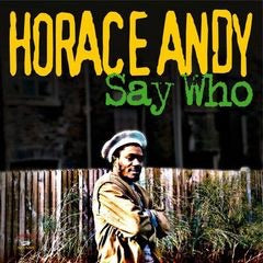 Horace Andy - Say Who