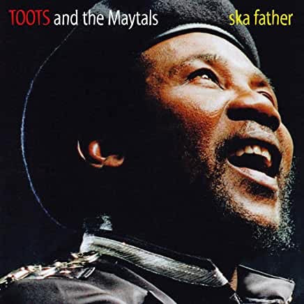 Toots and The Maytals - Ska Father