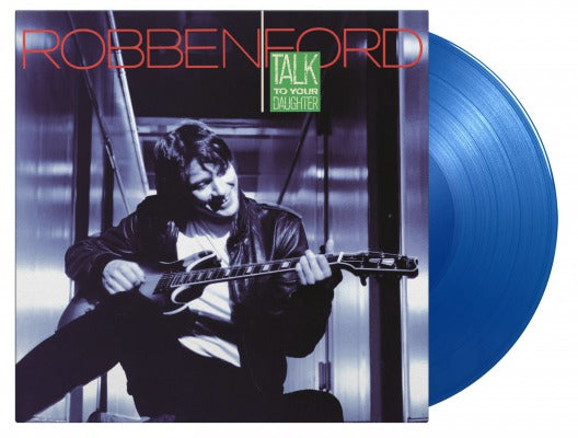 Robben Ford - Talk To Your Daughter (Blue Vinyl Edition)