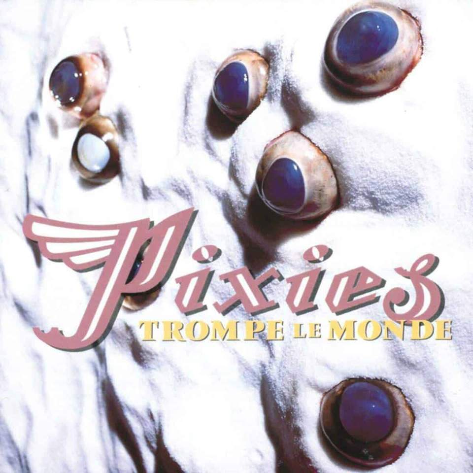 Pixies - Trompe Le Monde - 30th Anniversary Edition