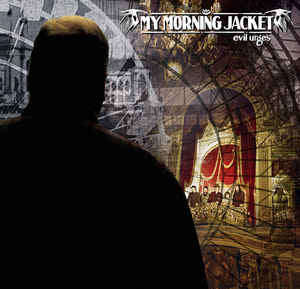 My Morning Jacket - Evil Urges (New Remaster)