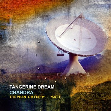 Tangerine Dream - Chandra (The Phantom Ferry Part 1)
