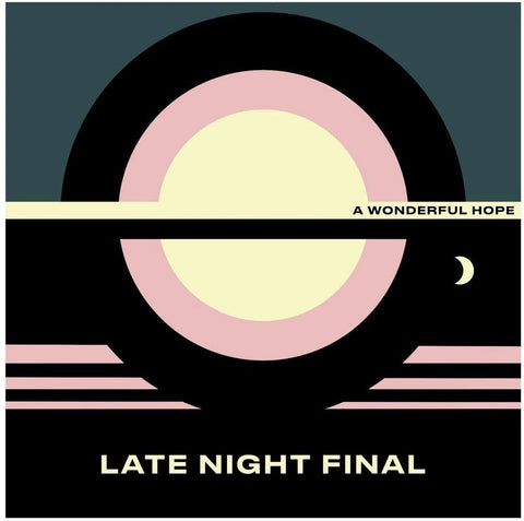 Late Night Final - A Wonderful Hope (Yellow Vinyl)