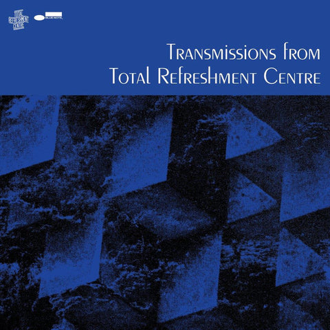Various Artists - Transmissions from Total Refreshment Centre (Blue Note)