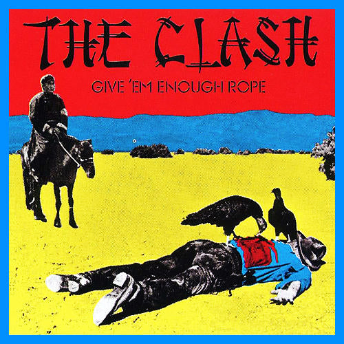 Clash, The - Give ‘Em Enough Rope