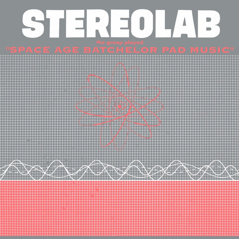 Stereolab - The Groop Played Space Age Batchelor Pad Music