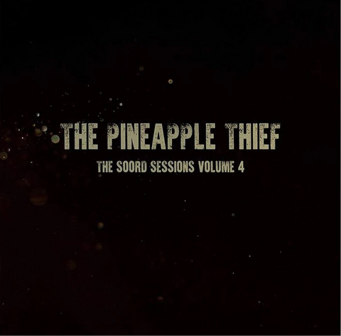 Pineapple Thief - The Soord Sessions Volume 4